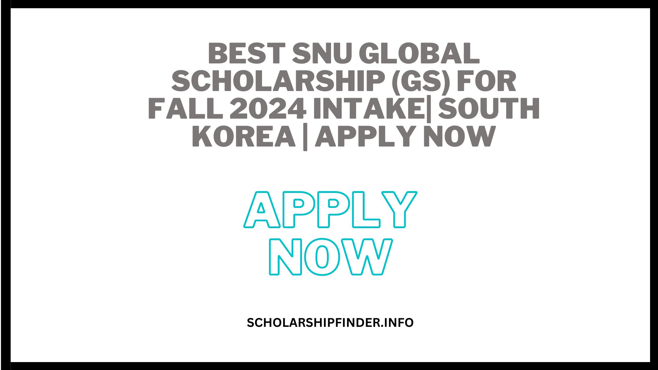 BEST SNU Global Scholarship (GS) For Fall 2024 Intake| South Korea | APPLY NOW